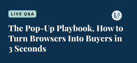 1.3 The Pop-Up Playbook: How to Turn Browsers Into Buyers in 3 Seconds